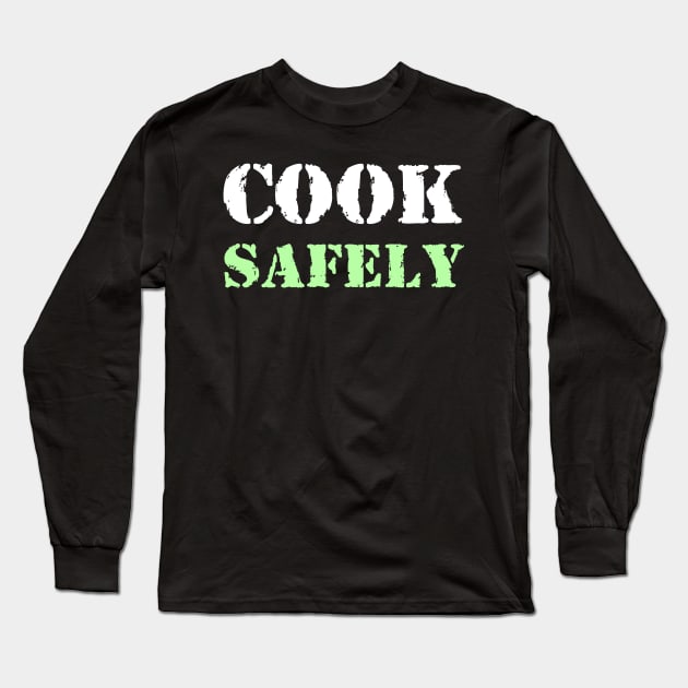 Cook safely Long Sleeve T-Shirt by Erena Samohai